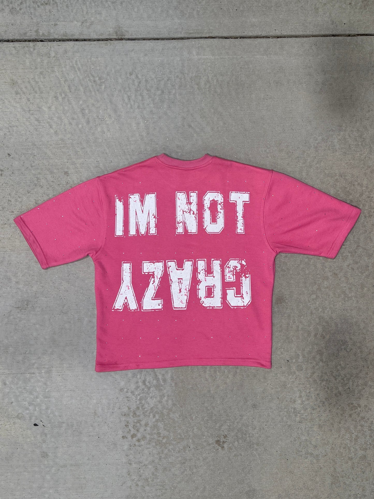 “ Im not crazy” TEE