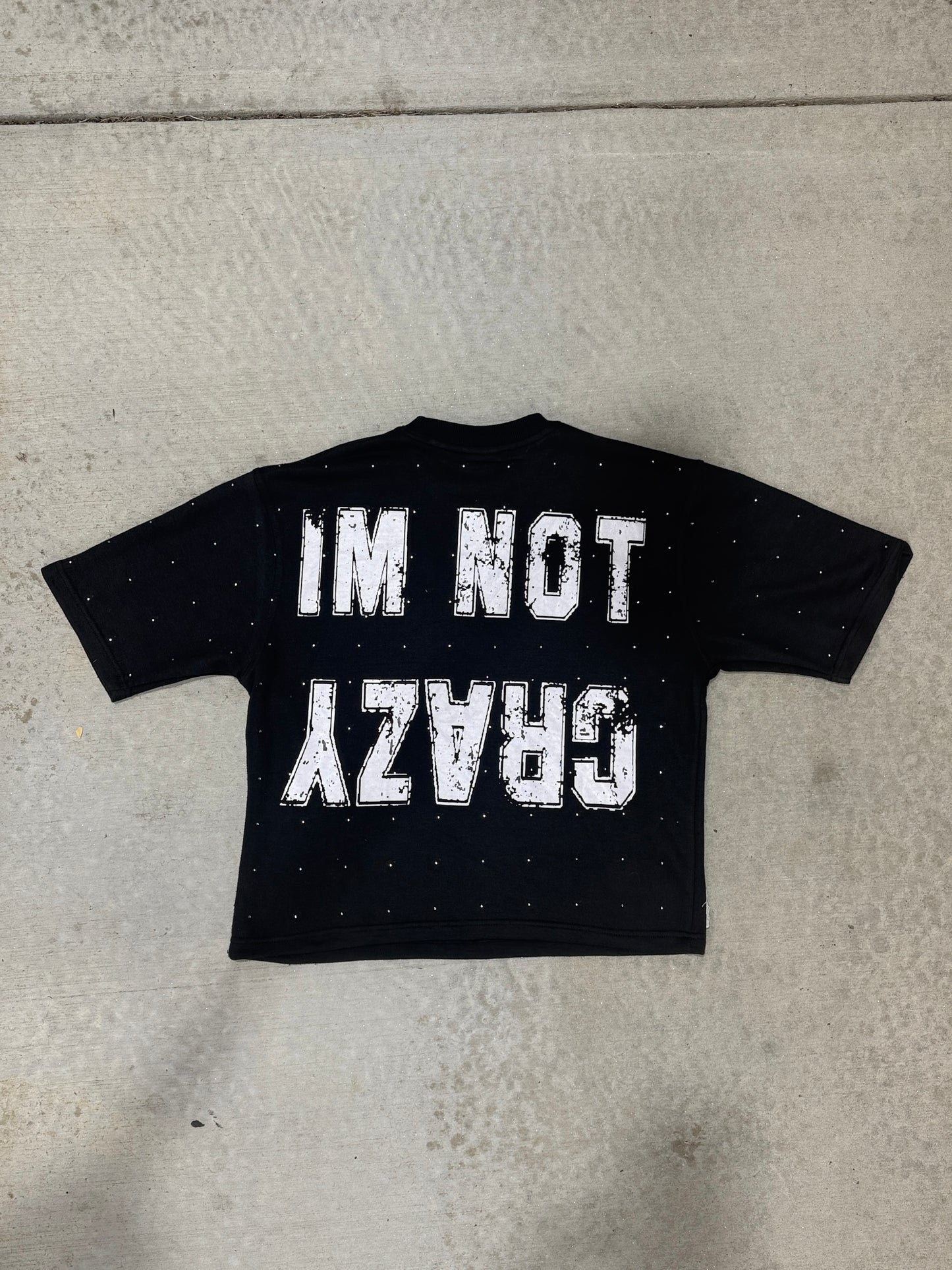 “ Im not crazy” TEE